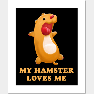 My Hamster Loves Me Posters and Art